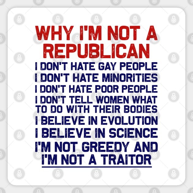 Why I'm Not A Republican - I'm Not A Traitor Sticker by teecloud